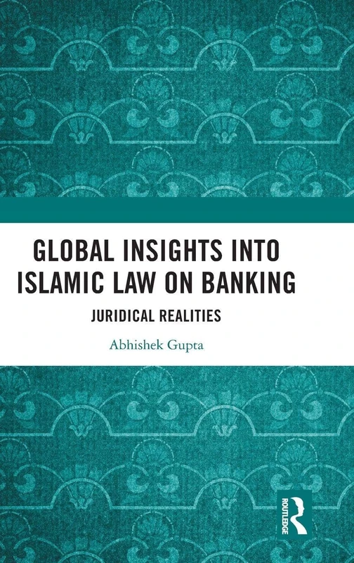 Global Insights into Islamic Law on Banking: Juridical Realities