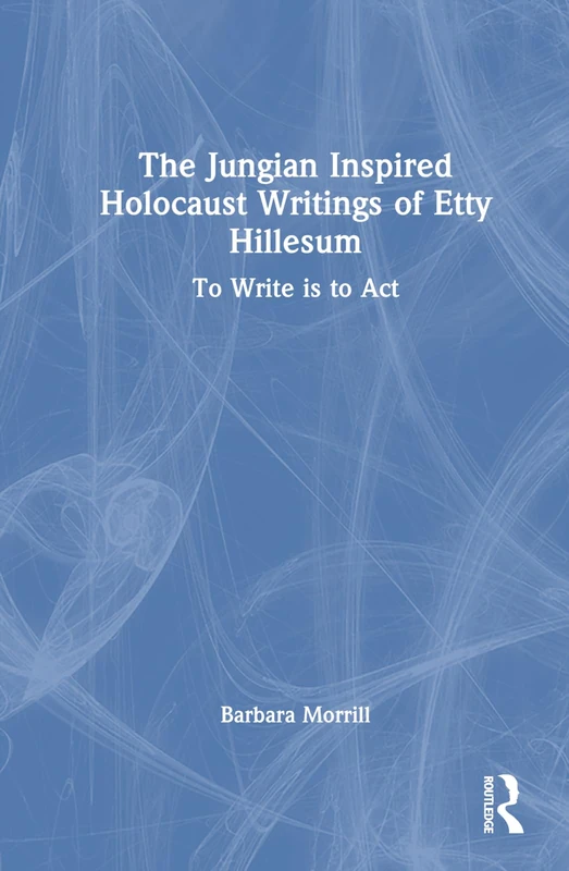 Routledge - The Jungian Inspired Holocaust Writings of Etty Hillesum