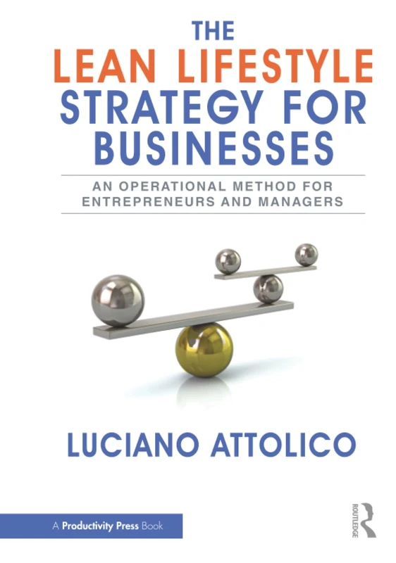 The Lean Lifestyle Strategy for Businesses: An Operational Method for Entrepreneurs and Managers
