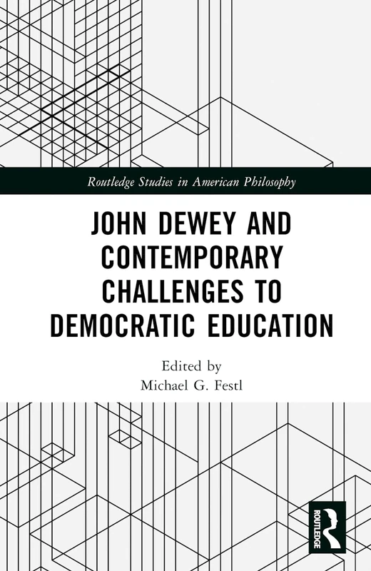 Routledge John Dewey and Contemporary Challenges to Democratic Education