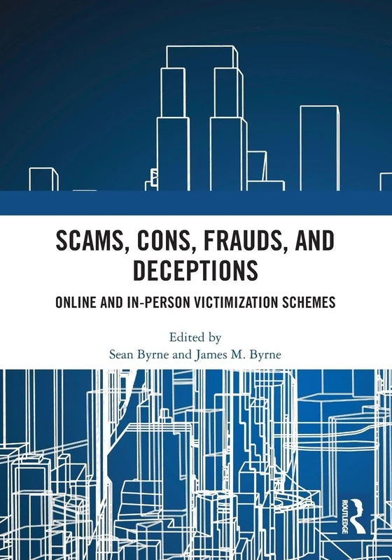 Scams, Cons, Frauds, and Deceptions: Online and In-person Victimization Schemes