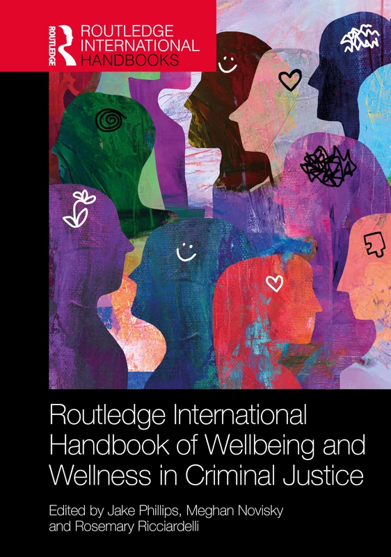 Routledge International Handbook of Wellbeing and Wellness in Criminal Justice