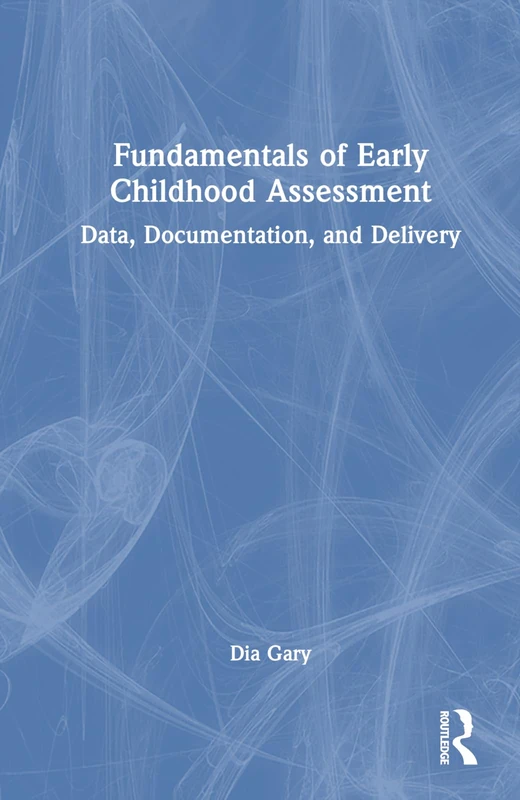 Routledge Fundamentals of Early Childhood Assessment Textbook