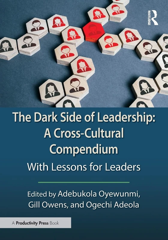 The Dark Side of Leadership: A Cross-Cultural Compendium: With Lessons for Leaders