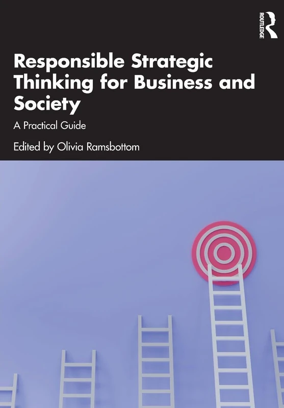 Responsible Strategic Thinking for Business and Society: A Practical Guide