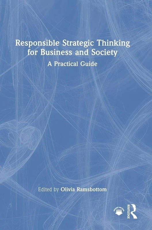 Routledge - Responsible Strategic Thinking for Business and Society