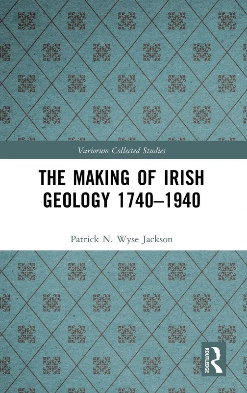 The Making of Irish Geology 1740–1940 (Variorum Collected Studies) - Image 1