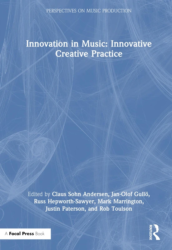 Innovation in Music: Innovative Creative Practice (Perspectives on Music Production)