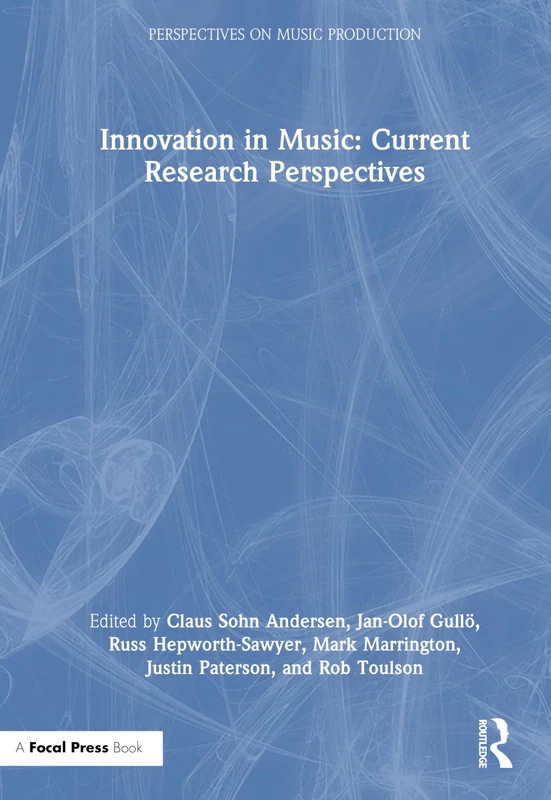 Innovation in Music: Current Research Perspectives (Perspectives on Music Production)