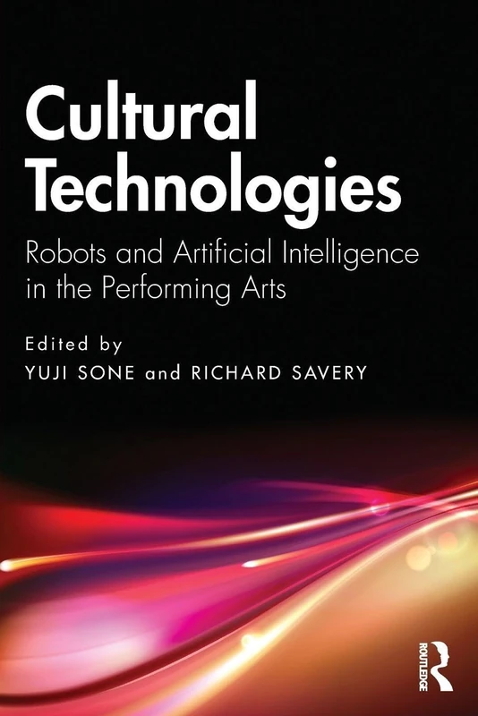 Cultural Technologies: Robots and Artificial Intelligence in the Performing Arts