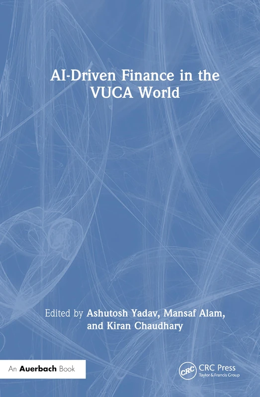 Auerbach Publications - AI-Driven Finance in the VUCA World