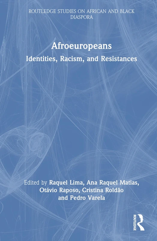 Afroeuropeans: Identities, Racism, and Resistances (Routledge Studies on African and Black Diaspora)