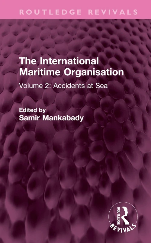 The International Maritime Organisation: Volume 2: Accidents at Sea (Routledge Revivals)