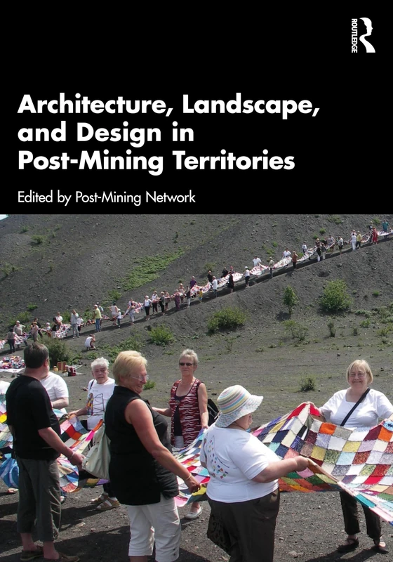 Routledge Architecture, Landscape, and Design in Post-Mining Territories