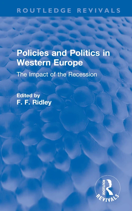 Policies and Politics in Western Europe: The Impact of the Recession (Routledge Revivals)