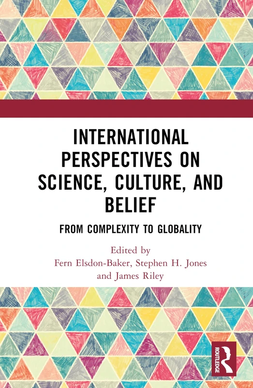 International Perspectives on Science, Culture, and Belief: From Complexity to Globality