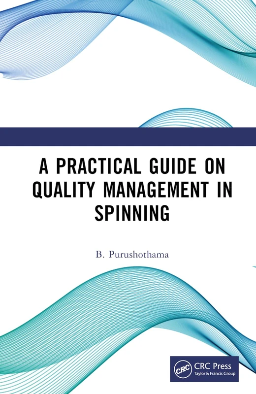 CRC Press - A Practical Guide on Quality Management in Spinning