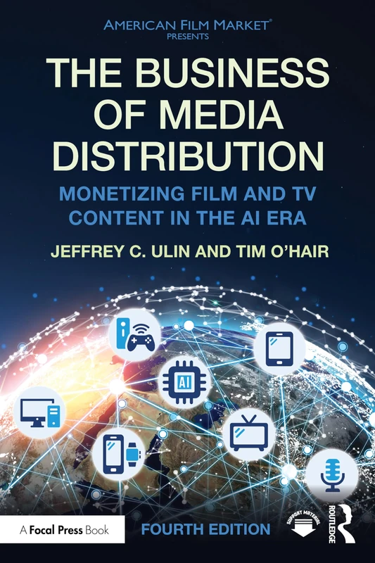 The Business of Media Distribution: Monetizing Film and TV Content in the AI Era (American Film Market Presents)