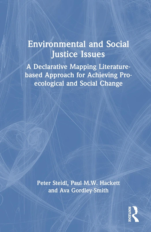 Environmental and Social Justice Issues: A Declarative Mapping Literature-based Approach for Achieving Pro-ecological and Social Change (Critical Methods in Social Justice Research)