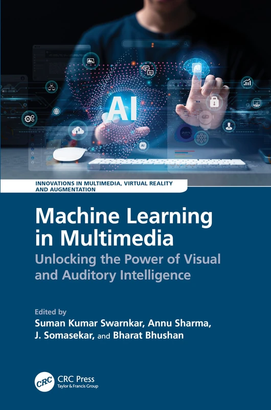 Machine Learning in Multimedia: Unlocking the Power of Visual and Auditory Intelligence (Innovations in Multimedia, Virtual Reality and Augmentation)