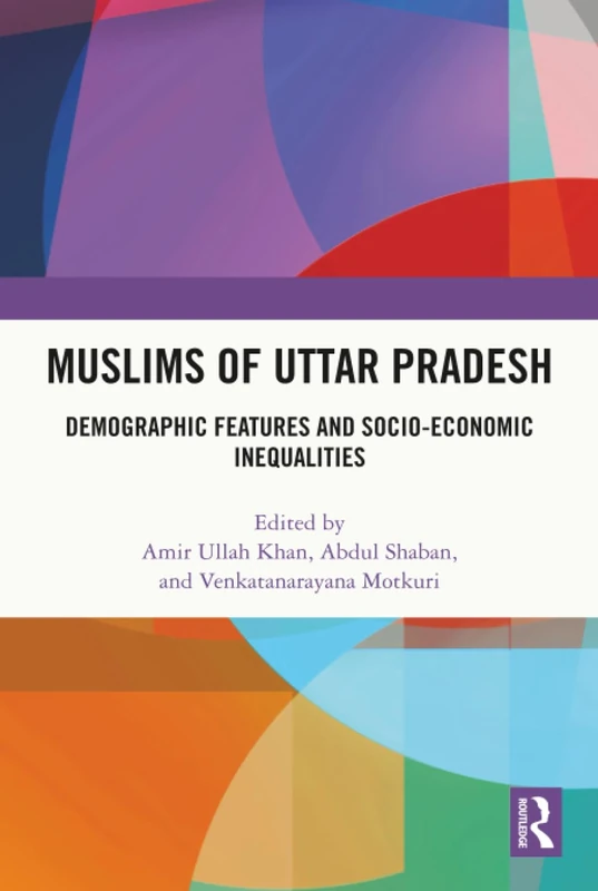 Muslims of Uttar Pradesh: Demographic Features and Socio-Economic Inequalities
