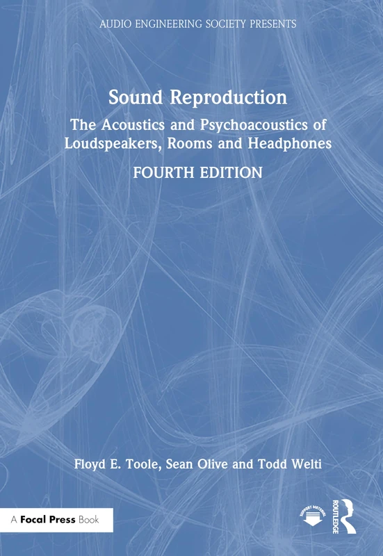 Sound Reproduction: The Acoustics and Psychoacoustics of Loudspeakers, Rooms and Headphones (Audio Engineering Society Presents)