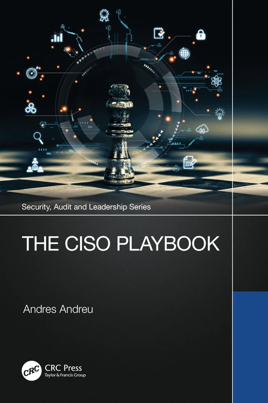 The CISO Playbook (Security, Audit and Leadership Series)