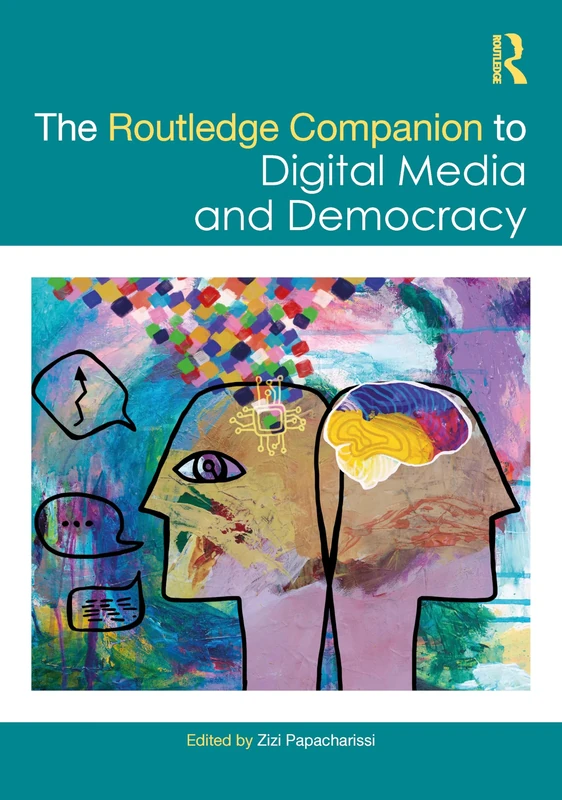The Routledge Companion to Digital Media and Democracy (Routledge Media and Cultural Studies Companions)