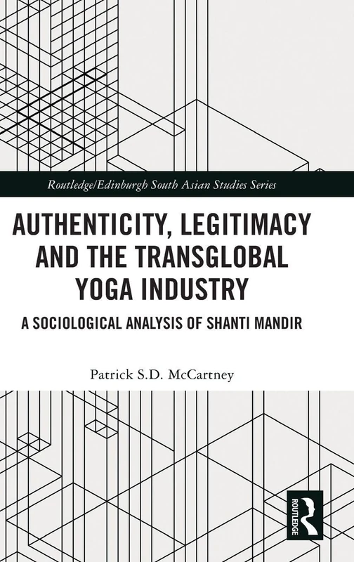 Routledge Authenticity and the Transglobal Yoga Industry Book