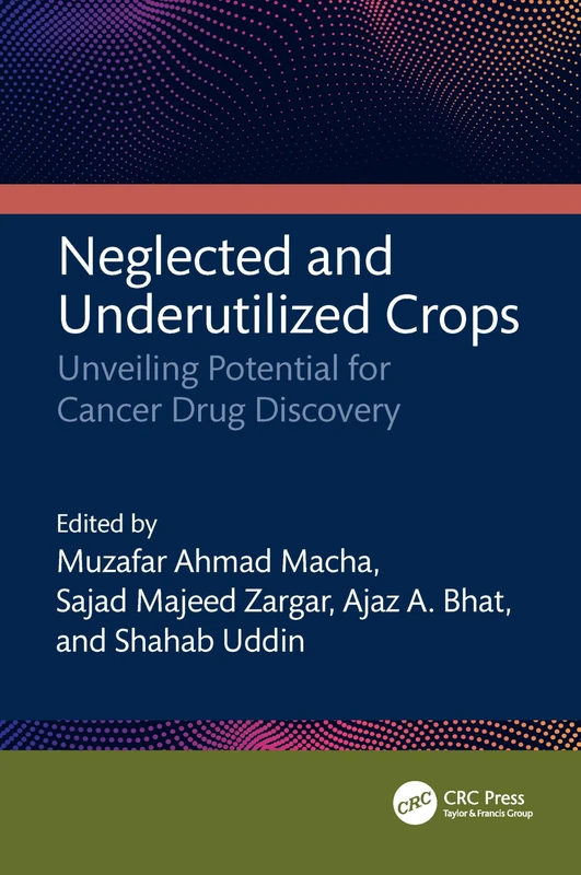 Neglected and Underutilized Crops: Unveiling Potential for Cancer Drug Discovery