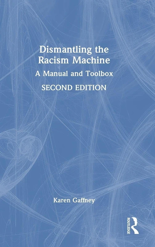 Dismantling the Racism Machine: A Manual and Toolbox