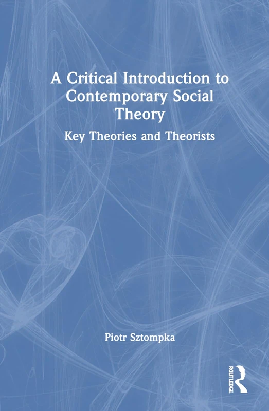 Routledge - A Critical Introduction to Contemporary Social Theory