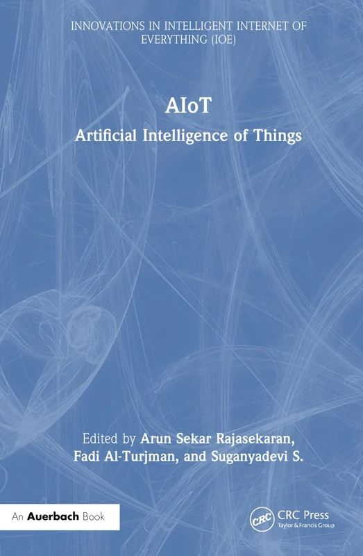 AIoT: Artificial Intelligence of Things (Innovations in Intelligent Internet of Everything IoE)