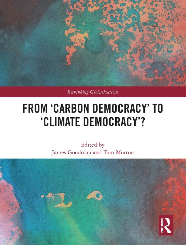 From ‘Carbon Democracy’ to ‘Climate Democracy’? (Rethinking Globalizations)