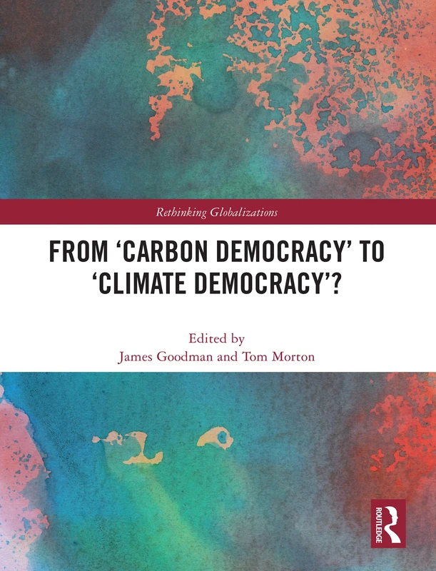 From ‘Carbon Democracy’ to ‘Climate Democracy’? (Rethinking Globalizations)
