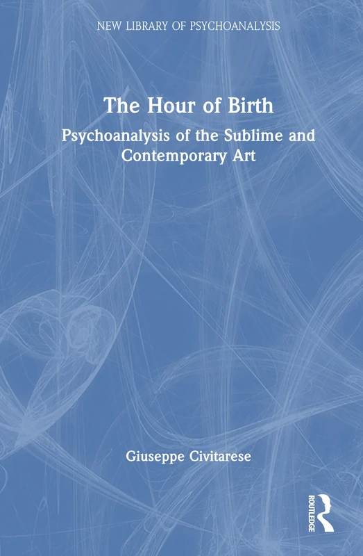 Routledge - The Hour of Birth: Psychoanalysis of the Sublime