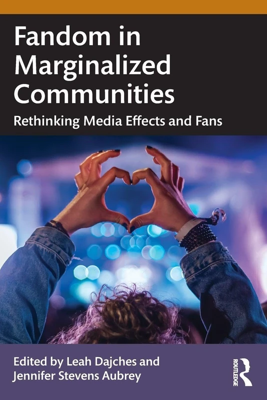 Fandom in Marginalized Communities: Rethinking Media Effects and Fans