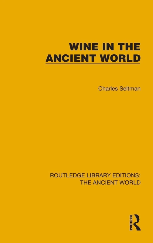Wine in the Ancient World (Routledge Library Editions: The Ancient World)