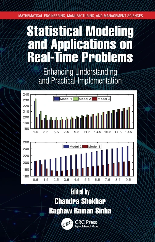 Statistical Modeling and Applications on Real-Time Problems: Enhancing Understanding and Practical Implementation (Mathematical Engineering, Manufacturing, and Management Sciences)