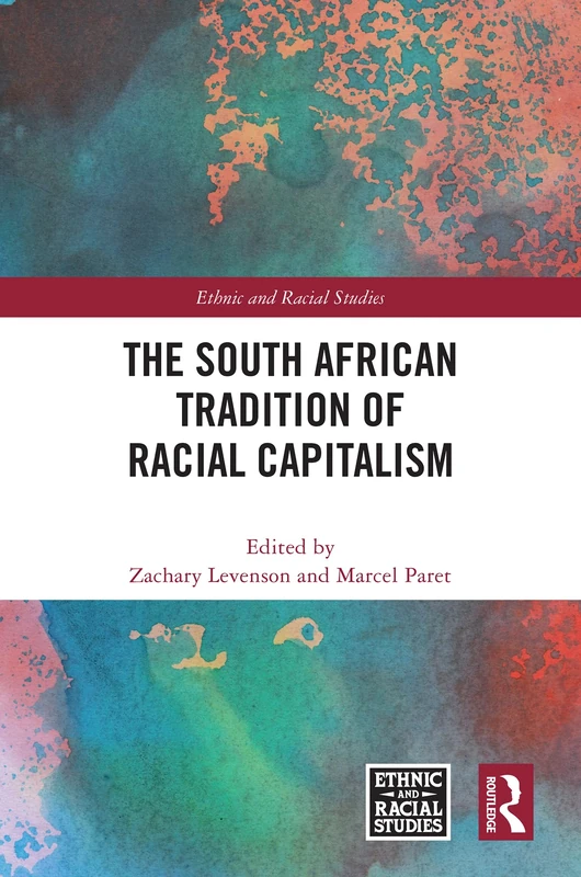 The South African Tradition of Racial Capitalism (Ethnic and Racial Studies)