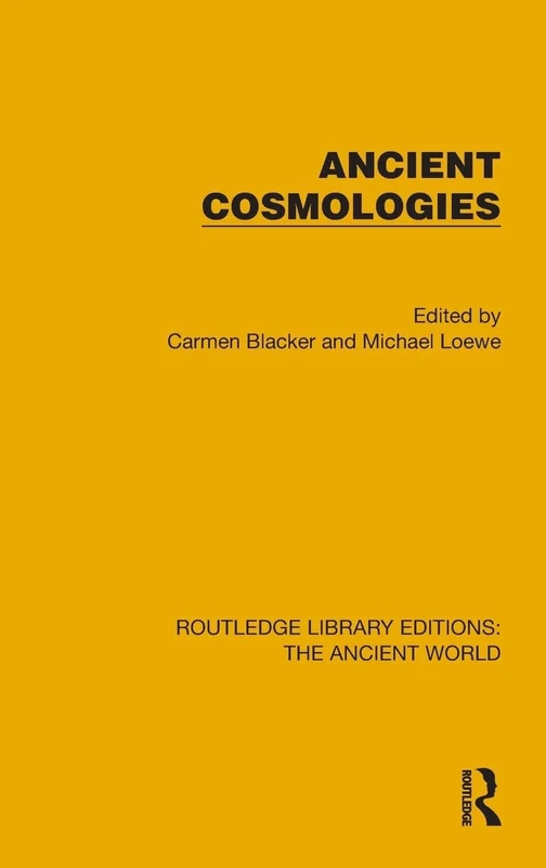 Ancient Cosmologies (Routledge Library Editions: The Ancient World)