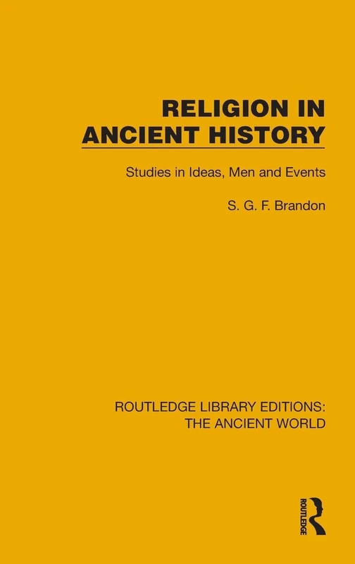 Religion in Ancient History: Studies in Ideas, Men and Events (Routledge Library Editions: The Ancient World)