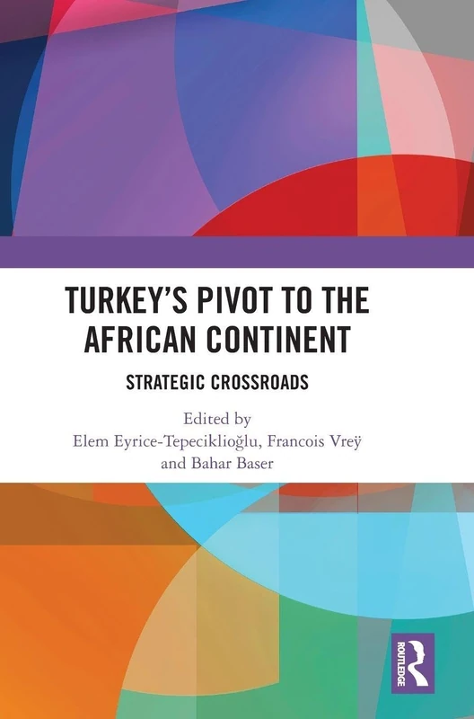 Turkey’s Pivot to the African Continent: Strategic Crossroads