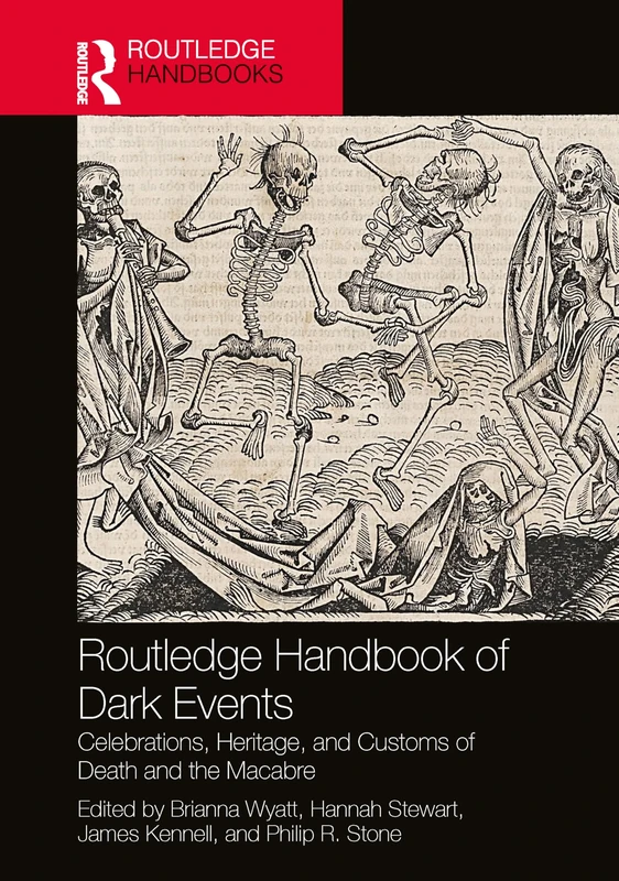 Routledge Handbook of Dark Events: Celebrations, Heritage, and Customs of Death and the Macabre - Image 1