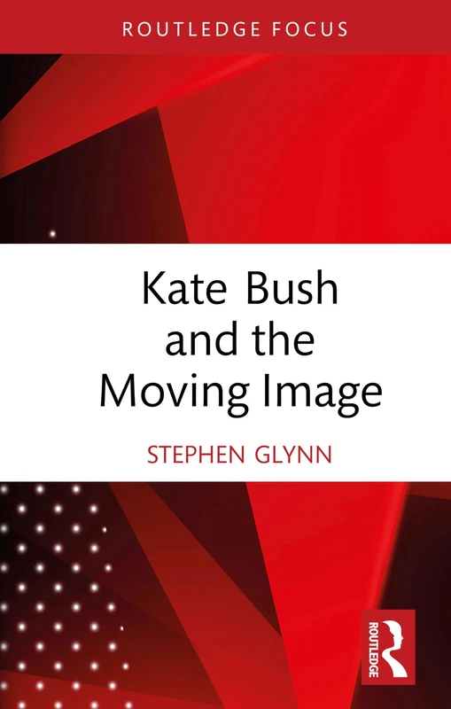 Kate Bush and the Moving Image (Routledge Focus)
