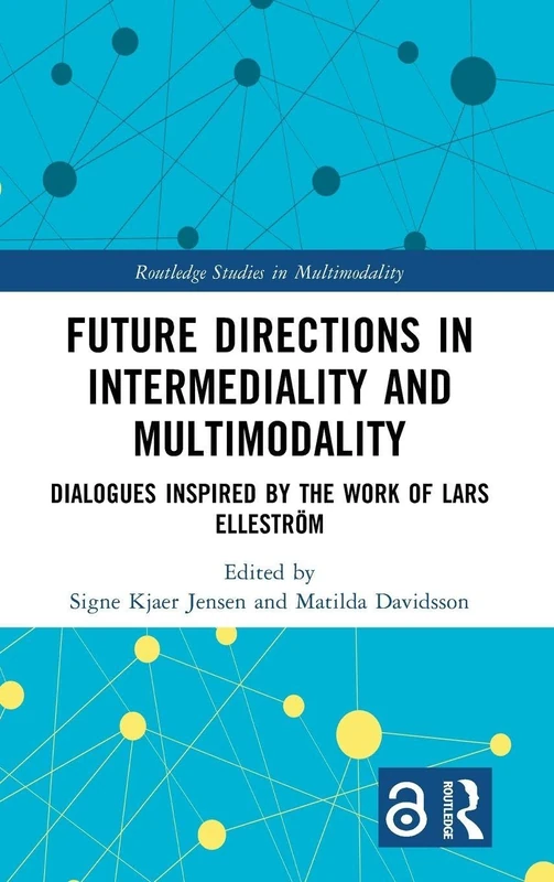 Routledge Future Directions in Intermediality and Multimodality