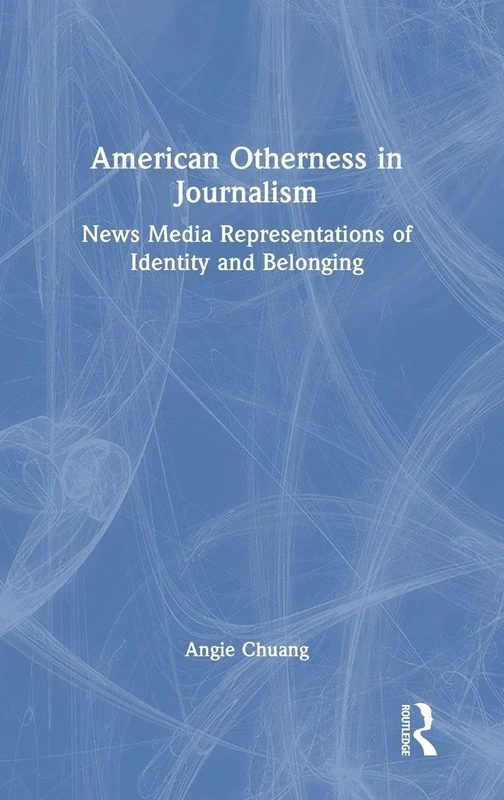 American Otherness in Journalism: News Media Representations of Identity and Belonging