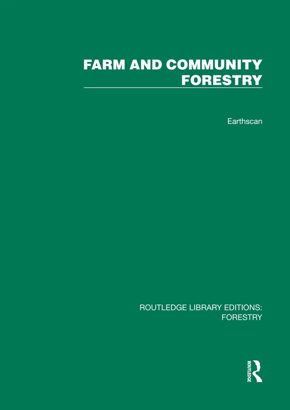 Farm and Comunity Forestry (Routledge Library Editions: Forestry)