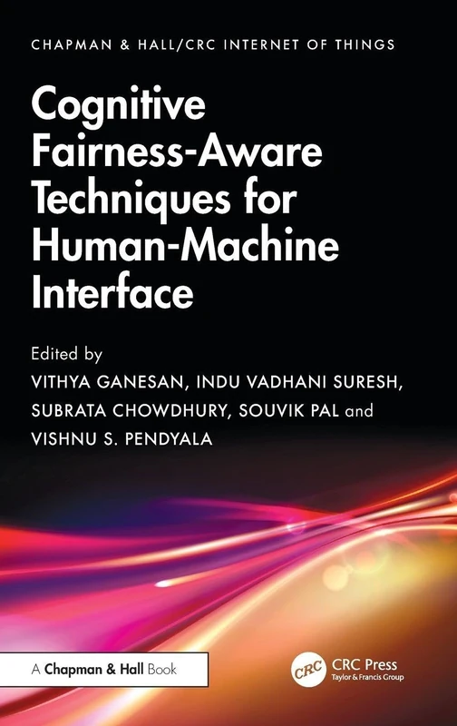 Cognitive Fairness-Aware Techniques for Human-Machine Interface (Chapman & Hall/CRC Internet of Things)