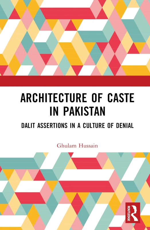 Architecture of Caste in Pakistan: Dalit Assertions in a Culture of Denial